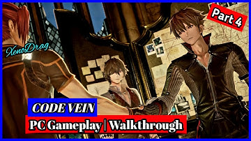 【CODE VEIN】Gameplay Walkthrough Part 4 [1080p HD 60FPS PC] - No Commentary