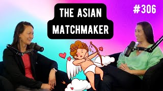 The Asian Matchmaker, Dating for Asian Singles // May Bugenhagen on Show Up with Christine Chang