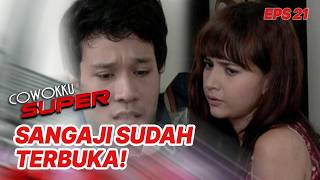 Sangaji akhirnya jujur pada Utty | COWOKKU SUPER | EPS 21 | PART 3