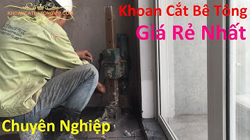 Khoan Cắt Bê Tông Bạc Liêu, Gọi: 0971.263.540 Giá Rẻ nhất