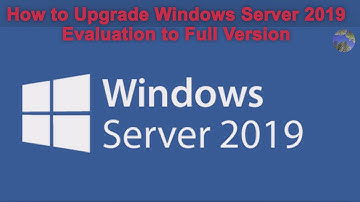 How to Upgrade Windows Server 2019 Evaluation to Full Version