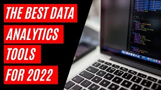 The Best Data Analytics Tools and Software for 2022