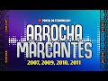 ARROCHA MARCANTES 2007, 2009, 2010, 2011 - SÓ AS QUE MARCARAM