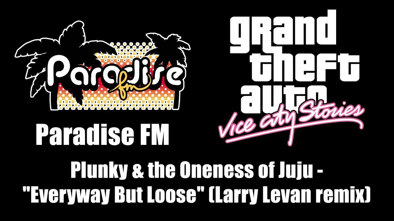 Regardez GTA: Vice City Stories - Paradise FM | Plunky & the Oneness of Juju - "Everyway But Loose" (Remix) sur YouTube Regardez GTA: Vice City Stories - Paradise FM | Plunky & the Oneness of Juju - "Everyway But Loose" (Remix) sur YouTube