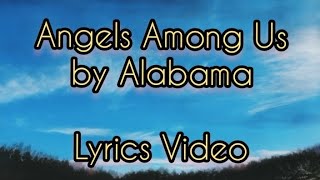 Video thumbnail of "Angels Among Us by Alabama Lyrics Video #lyricvideo #countrymusic"