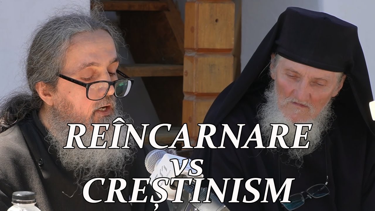 REÎNCARNARE vs CREȘTINISM - Ierom. Dan Popovici