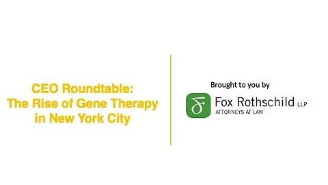 CEO Roundtable:  "The Rise of Gene Therapy in NYC"...