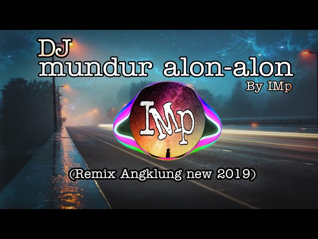 DJ Angklung MUNDUR ALON ALON by IMp (full bass Terbaru 2019) class=