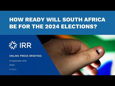 How Ready Will South Africa Be For The 2024 Elections? | IRR Webinar