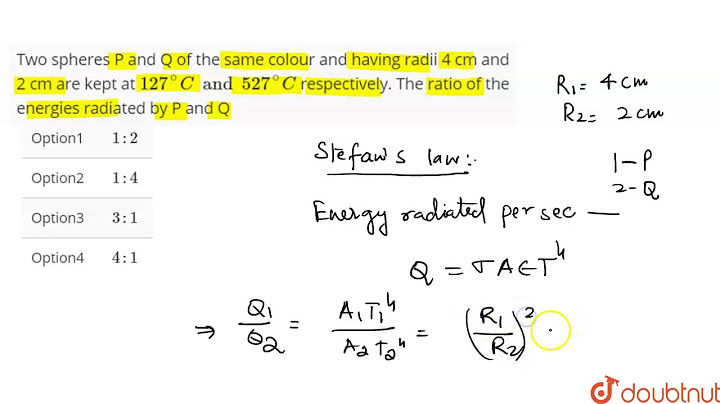 Two spheres P and Q, of same color having radii 8 cm and 2cm