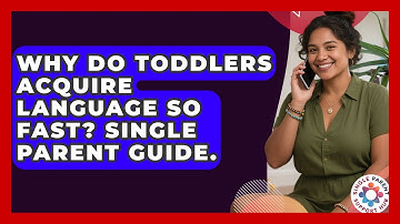 Why Do Toddlers Acquire Language So Fast? Single Parent Guide. - Single Parent Support Hub
