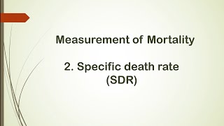 L4- Measurement of mortality- specific death rate, Age specific death rate