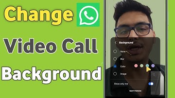 How to Change Your Whatsapp Background During Video Calls on Samsung Phone