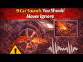 9 Car Sounds You Should Never Ignore