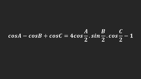 Prove That: cosA-cosB+cosC=4cos A/2.sin B/2.cos C/2-1