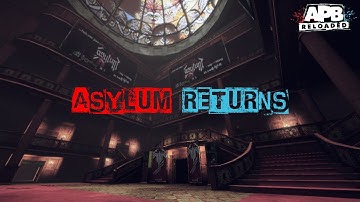 APB Reloaded - The Return of Asylum!