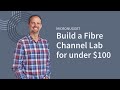 Micronugget how to build a 4 gbps fibre channel lab for under 100