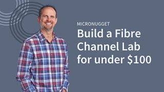 MicroNugget: How to Build a 4 Gbps Fibre Channel Lab for Under $100