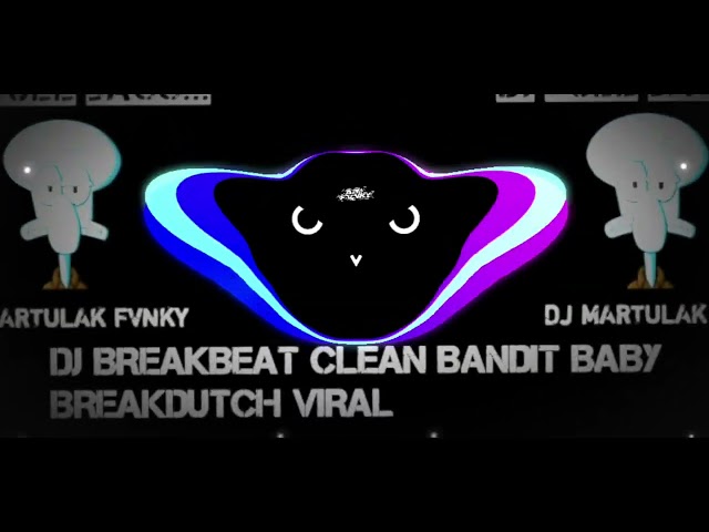 DJ BREAKBEAT CLEAN BANDIT BABY BREAKDUTCH VIRAL class=