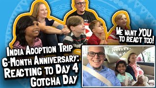Our India Adoption Trip 6-Month Anniversary: Entire Family REACT to GOTCHA DAY Vlog! (May 26, 2018)