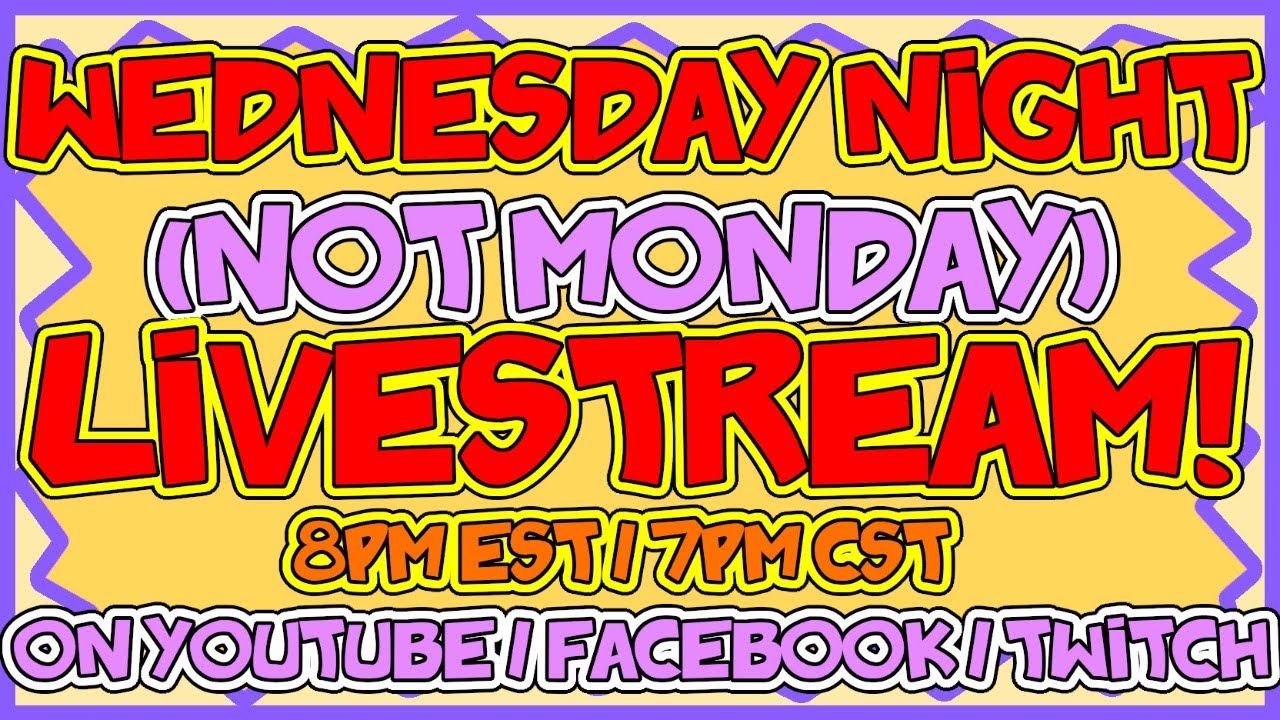 Wednesday Night Live Stream! YouTube