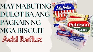 Biscuit may malaki bang pakinabangan para sa pag GALING sa ACID REFLUX