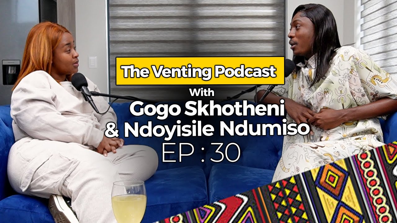 venting podcast by gogo skhotheni with zaza｜TikTok Search