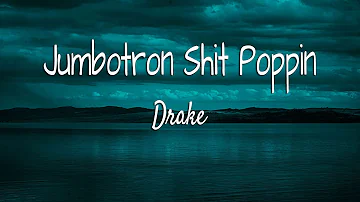 Drake - Jumbotron Shit Poppin (Lyrics)