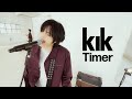 KIK Timer Live Clip ENG JPN SUB KIK Timer Live Clip ENG JPN SUB