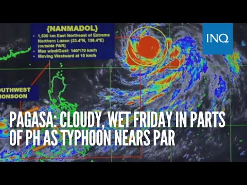 Pagasa: Cloudy, wet Friday in parts of PH as typhoon nears PAR