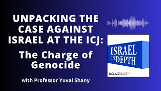 Unpacking the Case Against Israel at the ICJ: The Charge of Genocide | Professor Yuval Shany