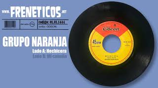 Video thumbnail of "Grupo Naranja - Hechicera"