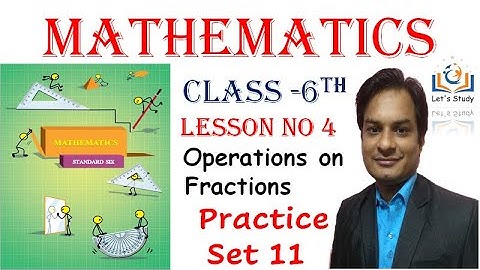 Practice Set 11 II Class 6 II Lesson No 4 II Operations on Fractions II Mathematics