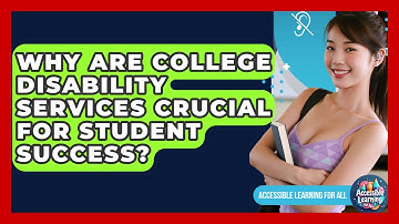 Why Are College Disability Services Crucial For Student Success? - Accessible Learning For All