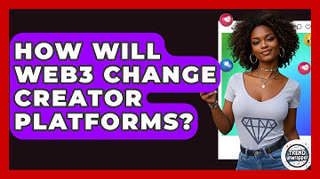 How Will Web3 Change Creator Platforms? - Trend Unwrapper