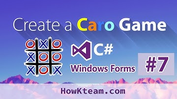 [Lập trình game Caro C# Winform] - Bài 7: Chức năng đi lại - Undo | HowKteam