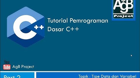 Part 2 - Tutorial C++ Variabel dan Tipe Data