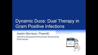 Dynamic Duos: Dual Therapy in Gram Positive Infections -- Austin Morrison, Pharm.D. screenshot 4