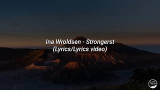 Ina Wroldsen - Strongest (Lyrics/Lyrics video)