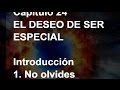 UN CURSO DE MILAGROS Capítulo 24: EL DESEO DE SER ESPECIAL