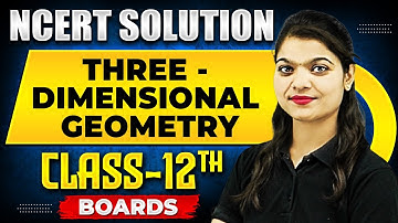 THREE DIMENSIONAL GEOMETRY - NCERT Solutions | MATHS Chapter 08 |  Class 12th Boards