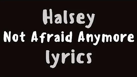 Halsey – Not Afraid Anymore (Lyrics)