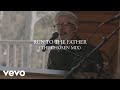 Matt maher  run to the father the chosen mix