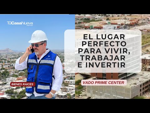 Descubre Vado Prime Center: El lugar perfecto para vivir, trabajar e invertir  en Hermosillo