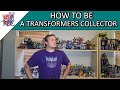 How to be a Transformers Collector