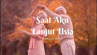 Saat Aku Lanjut Usia - Sheila On 7 Lyrics