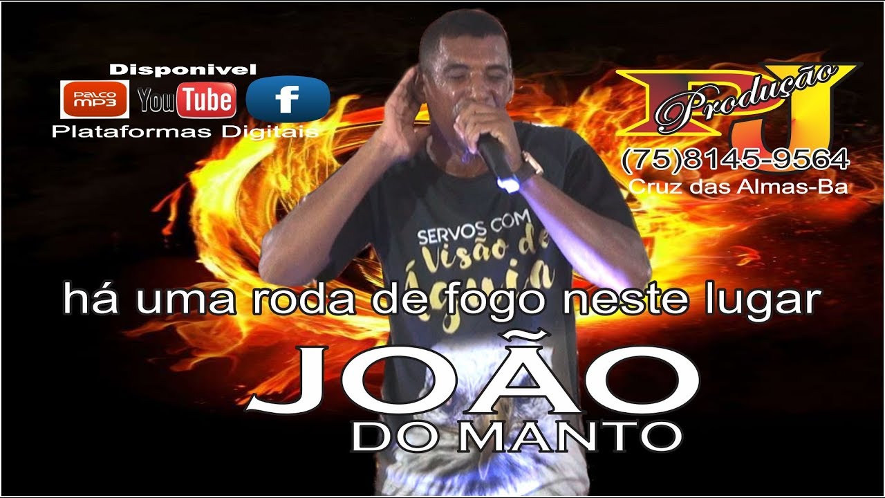 JOÃO DO MANTO HÁ UMA RODA DE FOGO NESTE LUGAR
