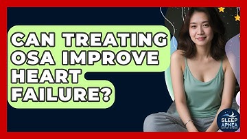 Can Treating OSA Improve Heart Failure? - Sleep Apnea Support Network
