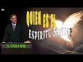 QUIEN ES EL ESPIRITU SANTO? (Pr. Esteban Bohr)