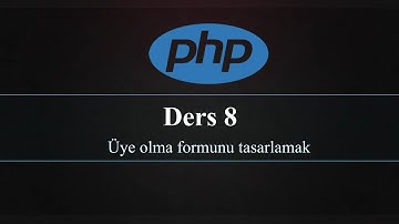 PHP Ders 8 - Üye Olma Formunun Tasarımı